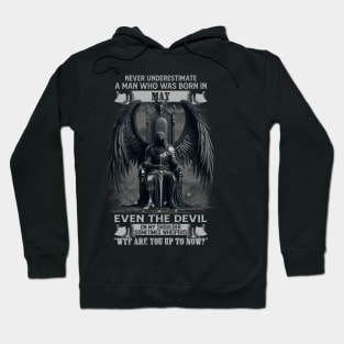 Never Underestimate A Man Who Was Born In May Even The Devil Sometimes Whispers Hoodie